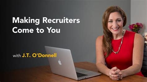 Watch j.t. o'donnell on making recruiters come to you videos